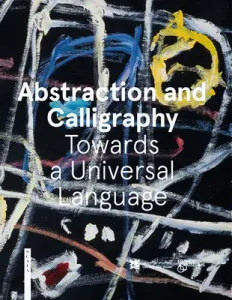 Abstraction and Calligraphy (English): Towards a Universal Language (Ottinger Didier)(Pevná vazba)