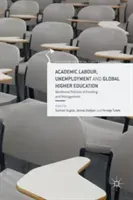 Academic Labour, Unemployment and Global Higher Education: Neoliberal Policies of Funding and Management (Gupta Suman)(Pevná vazba)