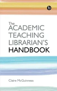 Academic Teaching Librarian's Handbook (McGuinness Claire)(Paperback / softback)
