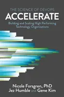 Accelerate: The Science of Lean Software and DevOps: Building and Scaling High Performing Technology Organizations (Forsgren Phd Nicole)(Paperback)