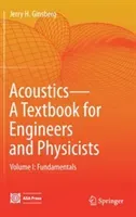 Acoustics-A Textbook for Engineers and Physicists: Volume I: Fundamentals (Ginsberg Jerry H.)(Pevná vazba)