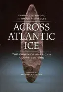 Across Atlantic Ice: The Origin of America's Clovis Culture (Stanford Dennis J.)(Paperback)