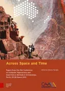 Across Space and Time: Papers from the 41st Conference on Computer Applications and Quantitative Methods in Archaeology, Perth, 25-28 March 2 (Traviglia Arianna)(Pevná vazba)