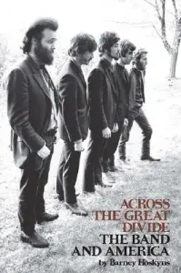Across the Great Divide: The Band and America (Hoskyns Barney)(Paperback)