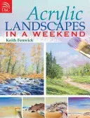 Acrylic Landscapes in a Weekend (Fenwick Keith)(Paperback)