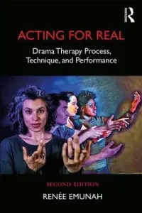 Acting for Real: Drama Therapy Process, Technique, and Performance (Emunah Rene)(Paperback)