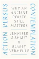 Action Versus Contemplation: Why an Ancient Debate Still Matters (Summit Jennifer)(Paperback)
