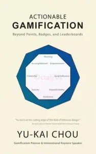 Actionable Gamification - Beyond Points, Badges, and Leaderboards (Chou Yu-Kai)(Pevná vazba)