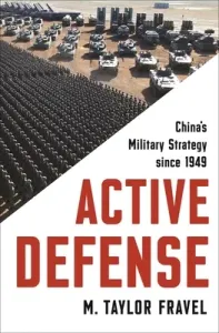 Active Defense: China's Military Strategy Since 1949 (Fravel M. Taylor)(Paperback)