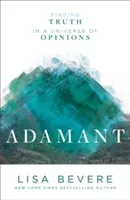 Adamant: Finding Truth in a Universe of Opinions (Bevere Lisa)(Paperback)