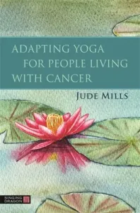Adapting Yoga for People Living with Cancer (Watts Charlotte)(Paperback)