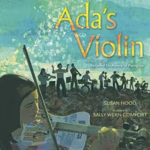 Ada's Violin: The Story of the Recycled Orchestra of Paraguay (Hood Susan)(Pevná vazba)
