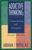 Addictive Thinking: Understanding Self-Deception (Twerski Abraham J.)(Paperback)