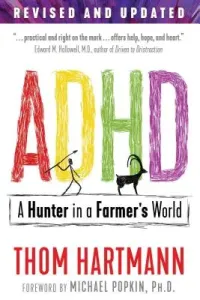 ADHD: A Hunter in a Farmer's World (Hartmann Thom)(Paperback)
