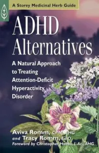 ADHD Alternatives: A Natural Approach to Treating Attention-Deficit Hyperactivity Disorder (Romm Aviva J.)(Paperback)