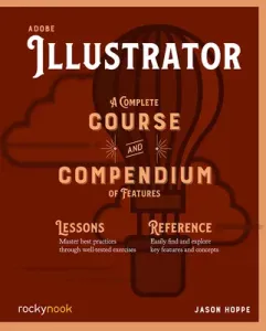 Adobe Illustrator: A Complete Course and Compendium of Features (Hoppe Jason)(Paperback)