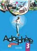 Adosphre 3 - Livre de l'lve + CD Audio: Adosphre 3 - Livre de l'lve + CD Audio Encart (Gallon Fabienne)(Pevná vazba)