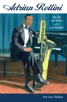 Adrian Rollini: The Life and Music of a Jazz Rambler (Delden Ate Van)(Paperback)