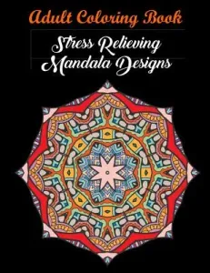 Adult Coloring Book: Stress Relieving Mandala Designs: Mandala Coloring Book (Stress Relieving Designs) (Coloring Books)(Paperback)