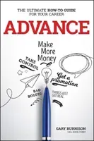 Advance: The Ultimate How-To Guide for Your Career (Burnison Gary)(Paperback)