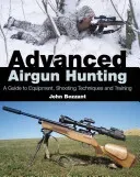 Advanced Airgun Hunting: A Guide to Equipment, Shooting Techniques and Training (Bezzant John)(Pevná vazba)