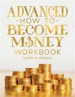 Advanced How To Become Money Workbook (Douglas Gary M.)(Paperback)