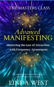 Advanced Manifesting With Frequencies: The Masters Class (West Linda)(Paperback)