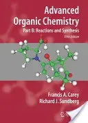 Advanced Organic Chemistry: Part B: Reactions and Synthesis (Carey Francis A.)(Paperback)