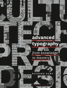 Advanced Typography: From Knowledge to Mastery (Hunt Richard)(Paperback)
