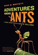 Adventures Among Ants: A Global Safari with a Cast of Trillions (Moffett Mark W.)(Paperback)