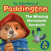 Adventures of Paddington: The Missing Marmalade Sandwich: A lift-the-flap book(Board book)