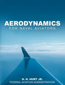 Aerodynamics for Naval Aviators (H. H. Hurt Jr.)(Paperback)
