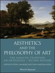 Aesthetics and the Philosophy of Art: The Analytic Tradition, an Anthology (Lamarque Peter)(Paperback)