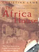 Africa House - The True Story of an English Gentleman and His African Dream (Lamb Christina)(Paperback / softback)