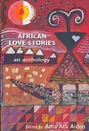 African Love Stories: An Anthology (Aidoo Ama Ata)(Paperback)