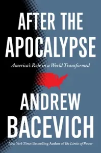 After the Apocalypse: America's Role in a World Transformed (Bacevich Andrew)(Pevná vazba)