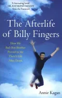Afterlife of Billy Fingers - Life, Death and Everything Afterwards (Kagan Annie)(Paperback / softback)