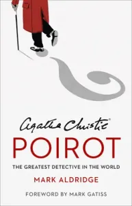 Agatha Christie's Poirot: The Greatest Detective in the World (Aldridge Mark)(Pevná vazba)