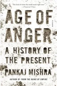 Age of Anger: A History of the Present (Mishra Pankaj)(Paperback)