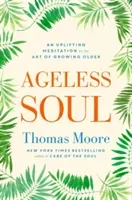 Ageless Soul - An uplifting meditation on the art of growing older (Moore Thomas)(Paperback / softback)