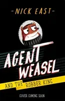 Agent Weasel and the Robber King - Book 3 (East Nick)(Paperback / softback)
