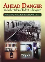 AHEAD DANGER - and other tales of Didcot railwaymen (Adams Patrick Kelly & Will)(Paperback / softback)