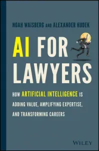 AI for Lawyers: How Artificial Intelligence Is Adding Value, Amplifying Expertise, and Transforming Careers (Waisberg Noah)(Pevná vazba)