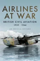 Airlines at War: British Civil Aviation 1939-1944 (Wills Simon)(Pevná vazba)