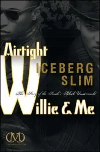 Airtight Willie & Me: The Story of the South's Black Underworld (Slim Iceberg)(Paperback)