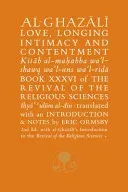 Al-Ghazali on Love, Longing, Intimacy & Contentment (Al-Ghazali Abu Hamid)(Paperback)