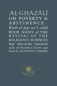 Al-Ghazali on Poverty and Abstinence - Book XXXIV of the Revival of the Religious Sciences (al-Ghazali Abu Hamid)(Paperback / softback)