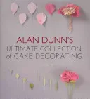 Alan Dunn's Ultimate Collection of Cake Decorating (Dunn Alan)(Paperback / softback)