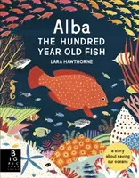 Alba the Hundred Year Old Fish (Hawthorne Lara)(Pevná vazba)