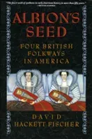 Albion's Seed: Four British Folkways in America (Fischer David Hackett)(Paperback)